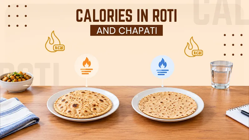 1 Roti and 1 Chapati Calories: Understanding the Number On Your Plate