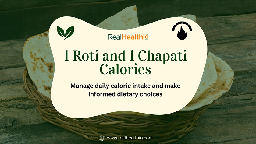 1 Roti and 1 Chapati Calories